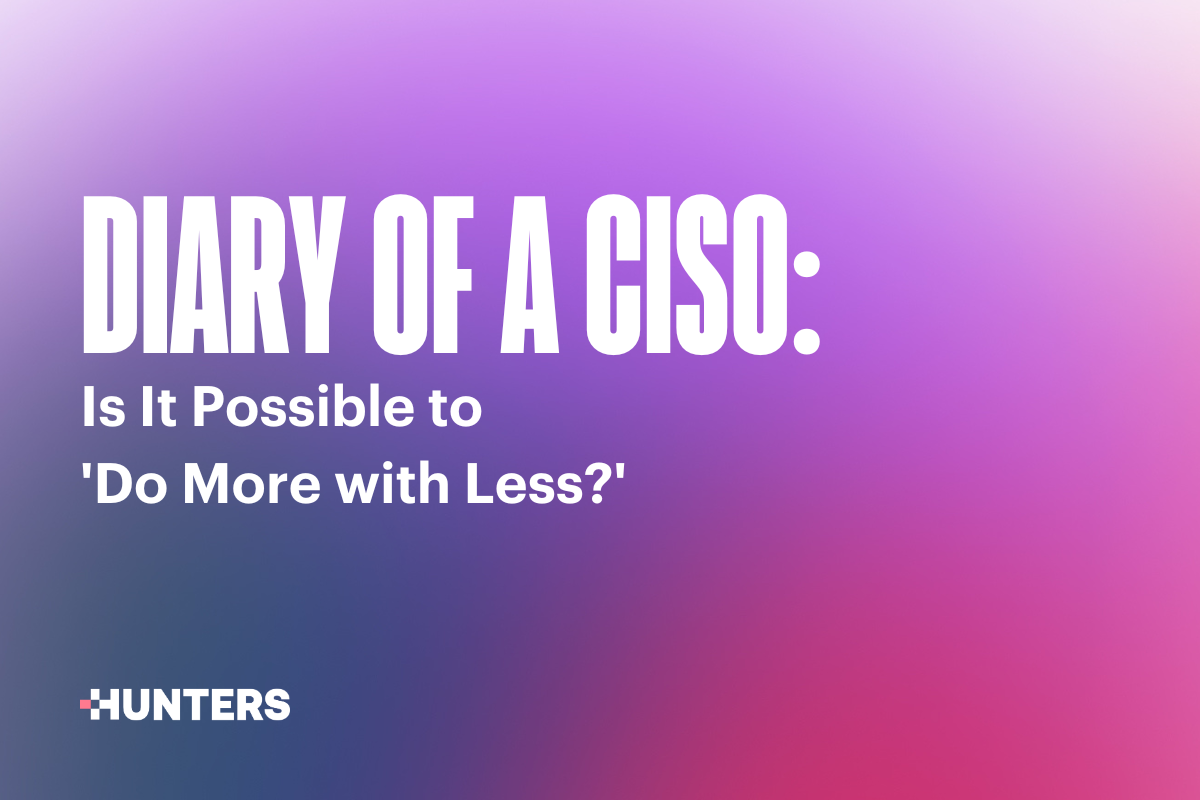 diary-of-a-ciso-is-it-possible-to-do-more-with-less